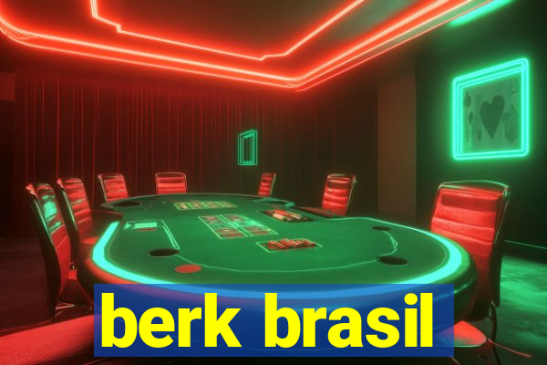berk brasil